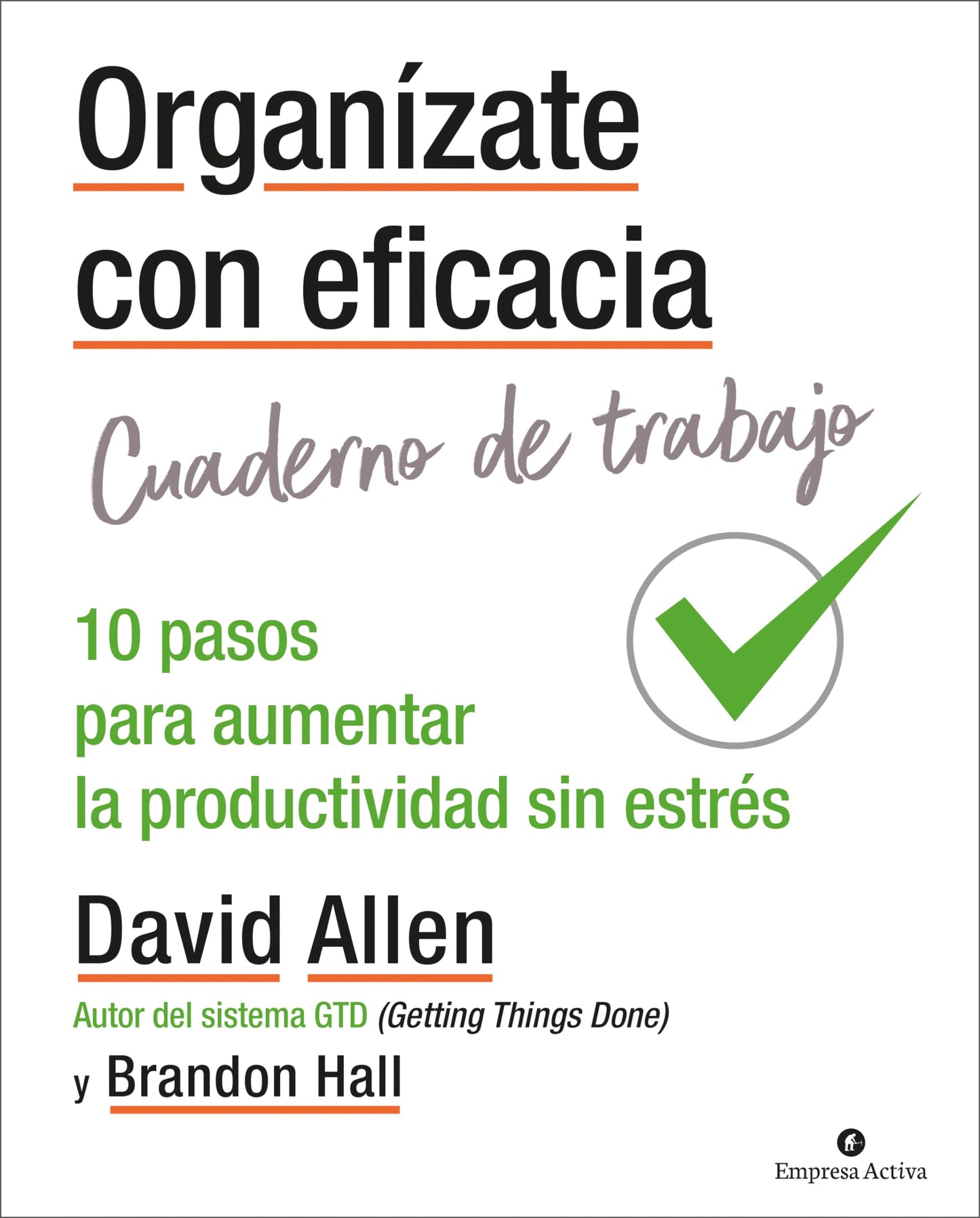 Organízate con eficacia - Cuaderno de trabajo: 10 acciones para aumentar la productividad sin estrés (Spanish Edition)