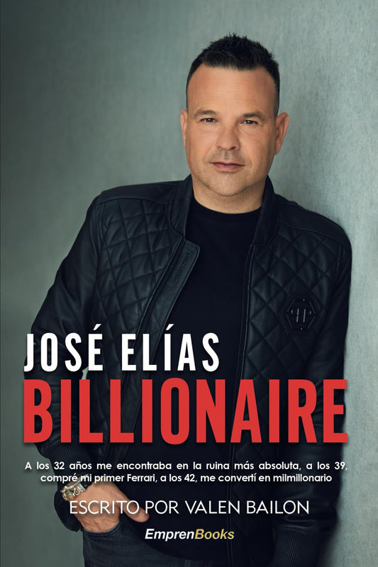 BILLIONAIRE: A los 32 años me encontraba en la ruina más absoluta, a los 39, compré mi primer Ferrari, a los 42, me convertí en multimillonario. (EMPRENBOOKS) (Spanish Edition) - 555