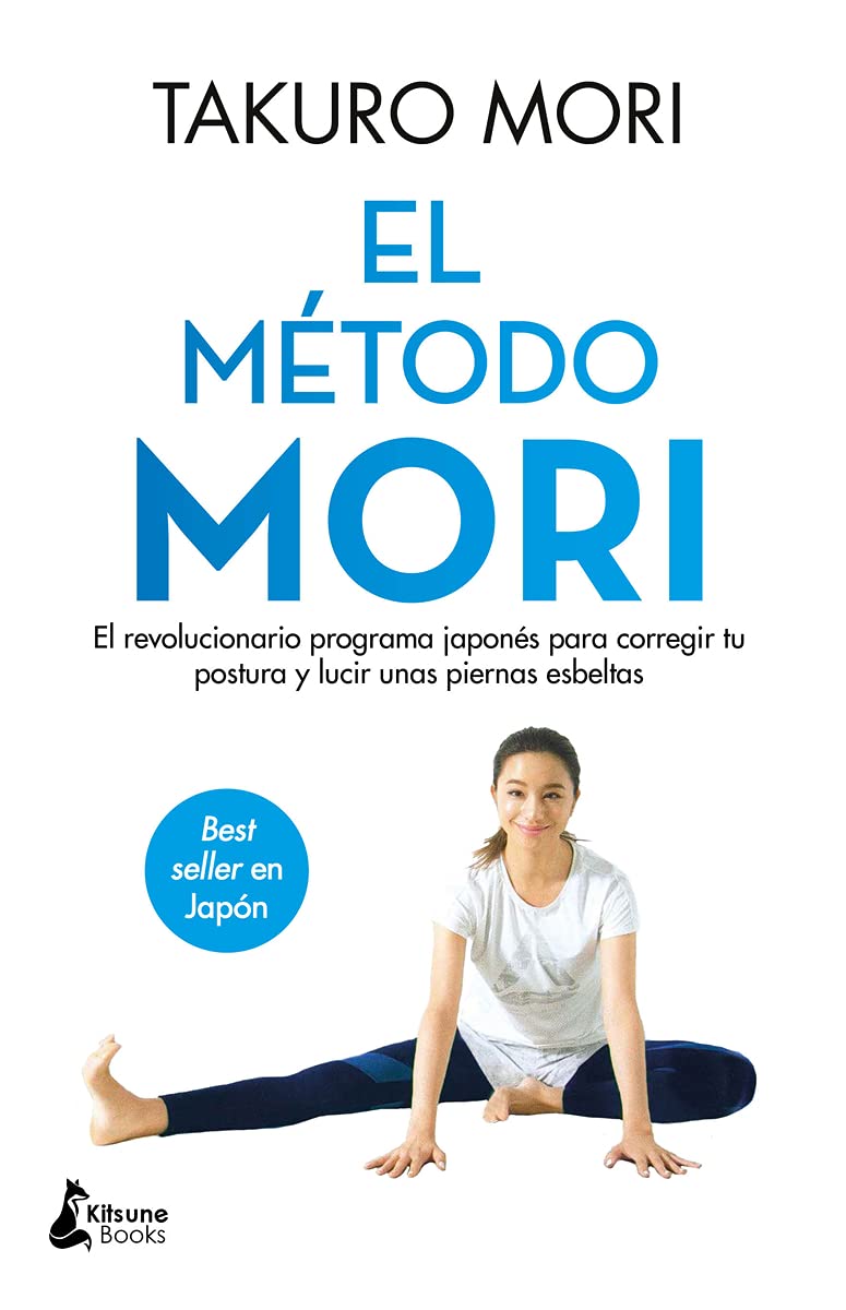 El método Mori: El revolucionario programa japonés para corregir tu postura y lucir unas piernas esbeltas (Spanish Edition)