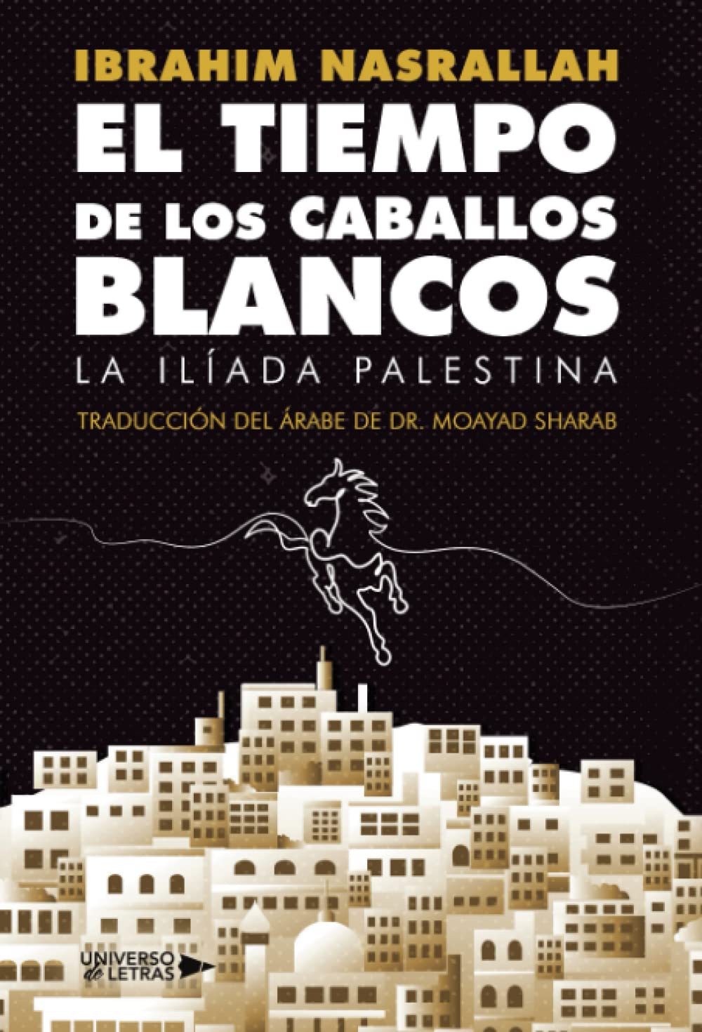 El Tiempo de los Caballos Blancos: La ilíada palestina (Spanish Edition)