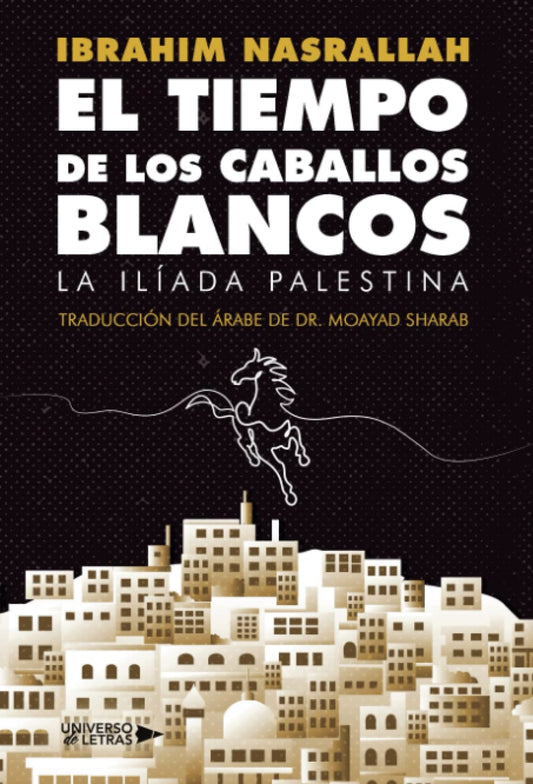 El Tiempo de los Caballos Blancos: La ilíada palestina (Spanish Edition)