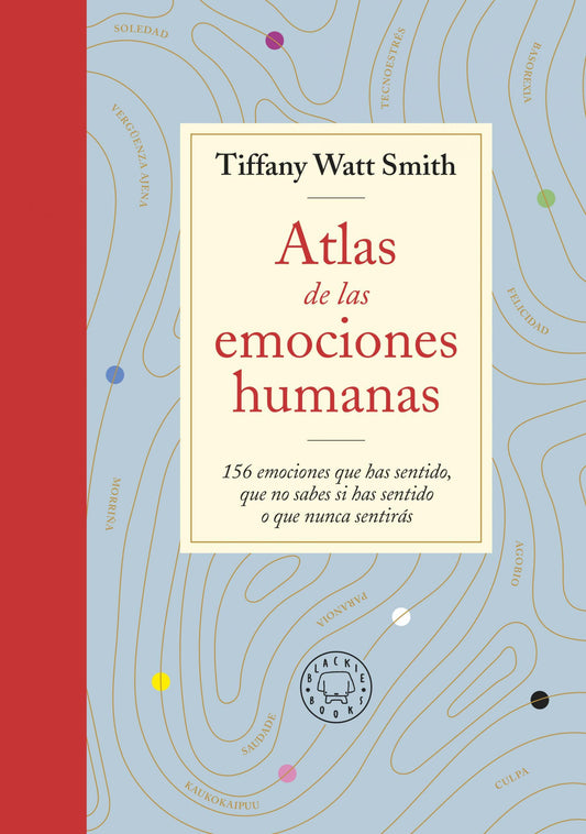 Atlas de las emociones humanas / The Book of Human Emotions: from Ambiguphobia to Umpty -154 Words from Around the World For How We Feel (Spanish Edition) - 4321