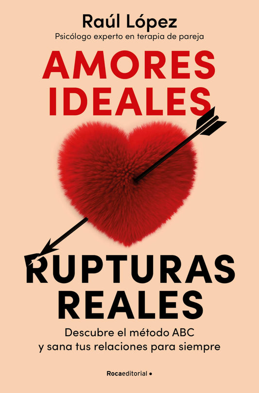 Amores ideales rupturas reales / Ideal Loves, Real Breakups (Spanish Edition) - 5651