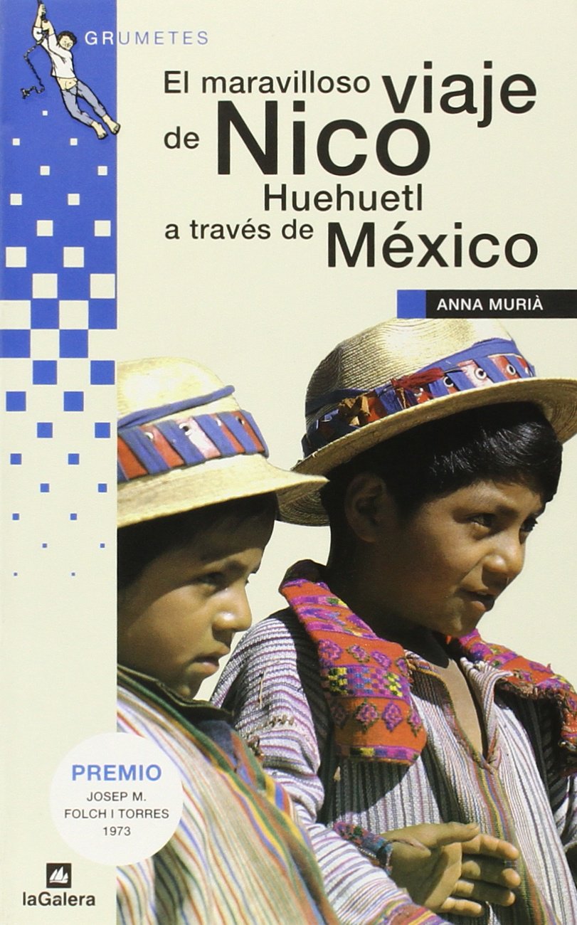 El maravilloso viaje de Nico Huehuetl a través de México (Spanish Edition)