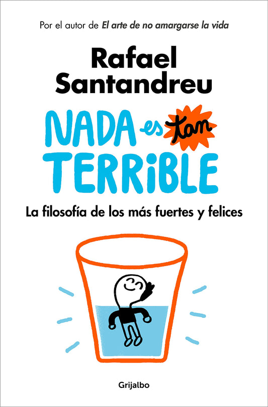 Nada es tan terrible/Nothing is so Terrible: La Filosofía De Los Más Fuertes Y Felices/the Philosophy of the Strongest and Happiest (Spanish Edition) - 1146