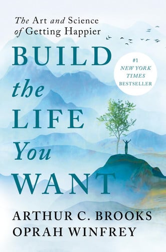 Build the life you want: the art and science of getting happier