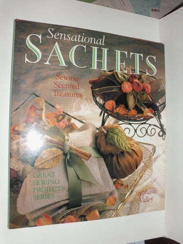Sensational sachets: sewing scented treasures