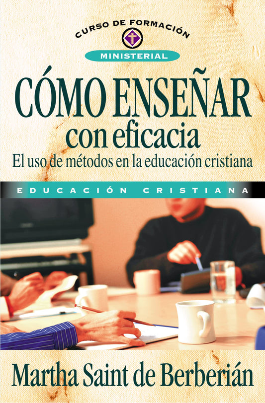 Cómo enseñar con eficacia (Curso de formación ministerial) (Spanish Edition) - 1003