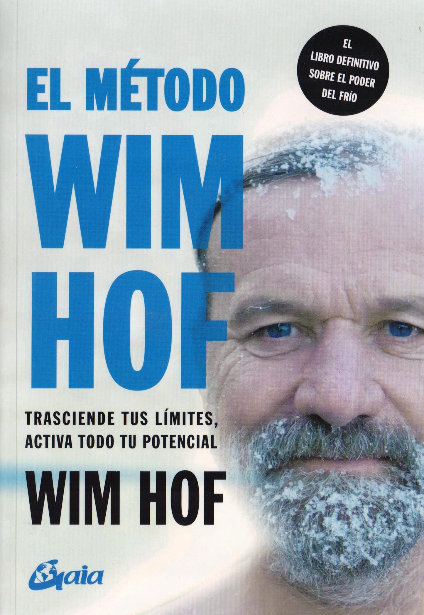 El método Wim Hof: Trasciende tus límites, activa todo tu potencial (Spanish Edition) - 4658
