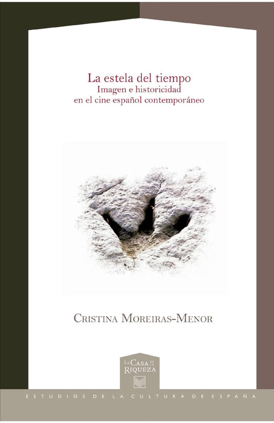 La estela del tiempo: imagen e historicidad en el cine español contemporáneo (Spanish Edition)