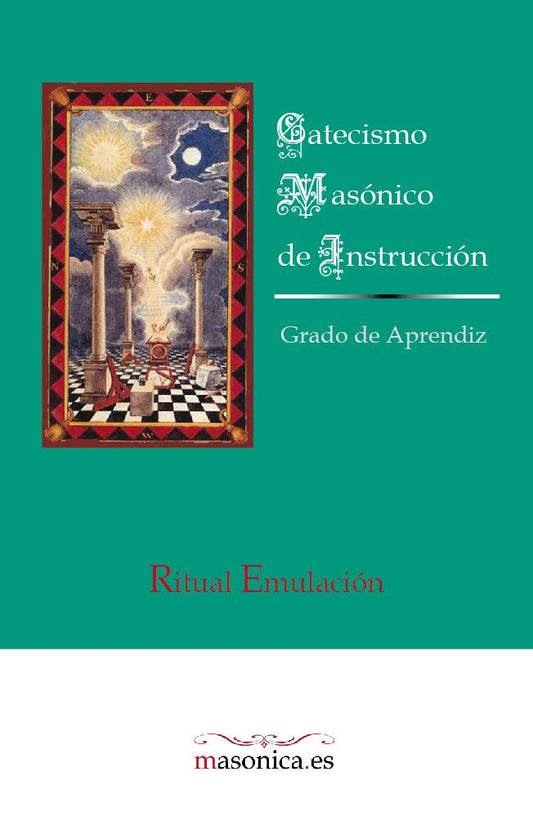 Catecismo Masónico de Instrucción: Grado de Aprendiz (Spanish Edition)