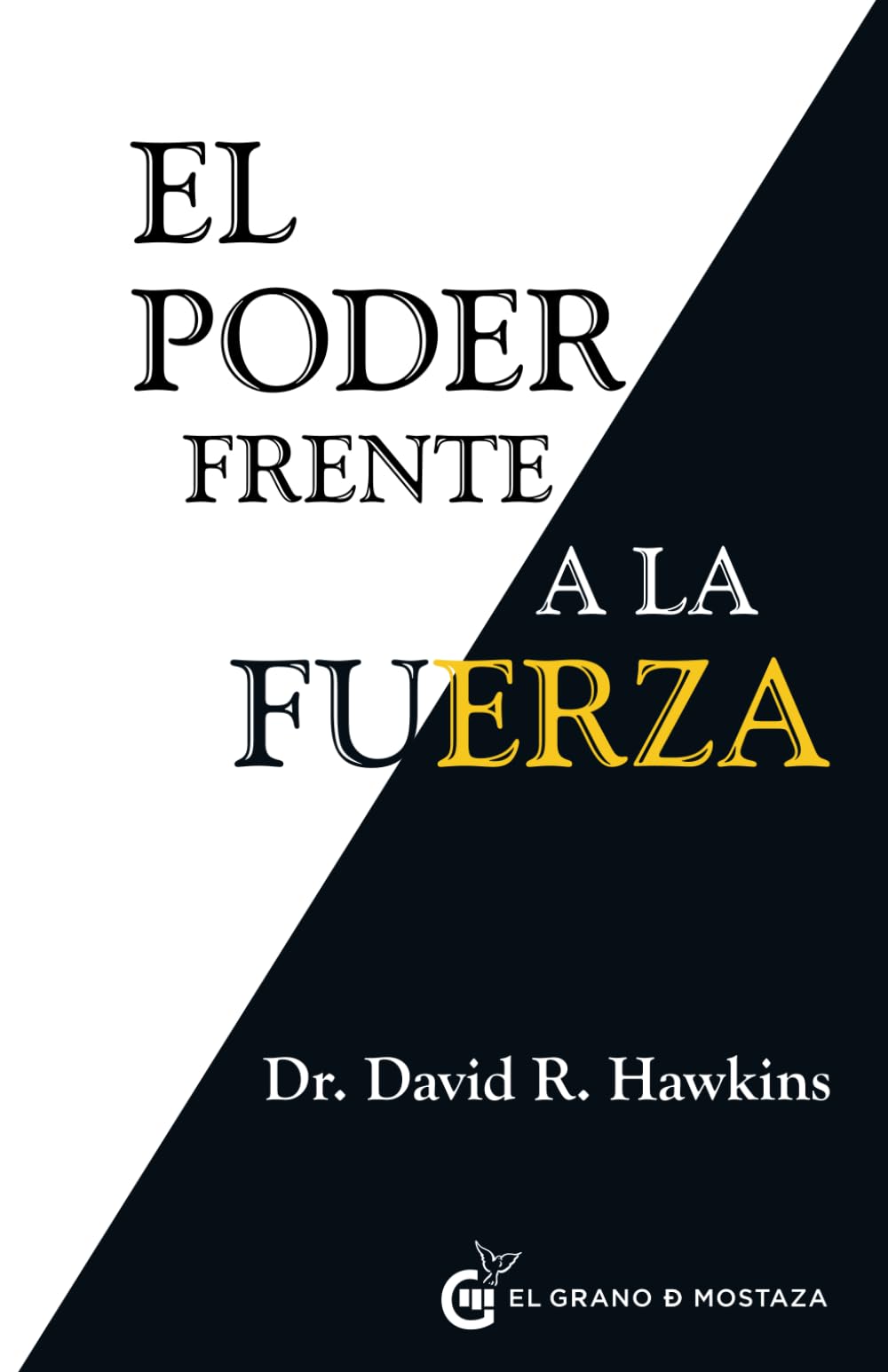 El Poder frente a la fuerza: Los determinantes ocultos del comportamiento humano (Spanish Edition)