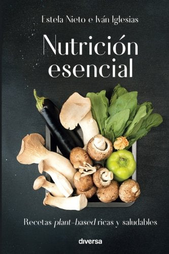 Nutrición esencial: Recetas plant-based ricas y saludables (Spanish Edition)