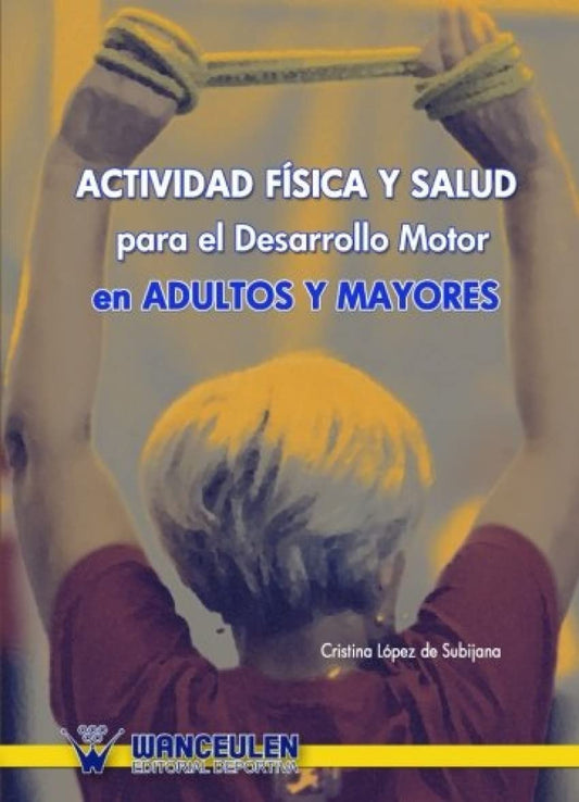 Actividad Física y Salud Para el Desarrollo Motor en Adultos y Mayores (Spanish Edition)