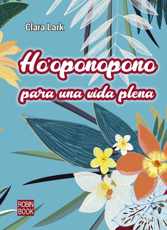 Ho'oponopono para una vida plena: La práctica diaria del Ho'oponopono (Alternativas) (Spanish Edition)