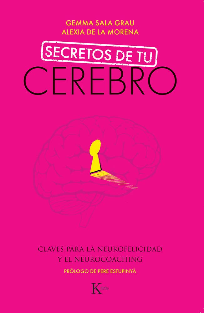 Secretos de tu cerebro: Claves para la neurofelicidad y el neurocoaching (Spanish Edition)