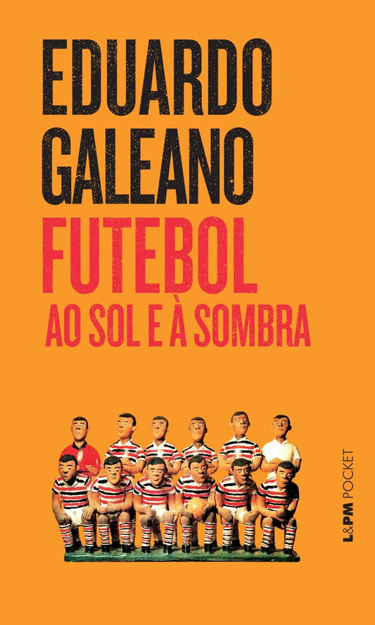 Futebol Ao Sol E À Sombra - Coleção L&PM Pocket (Em Portuguese do Brasil) - 8377