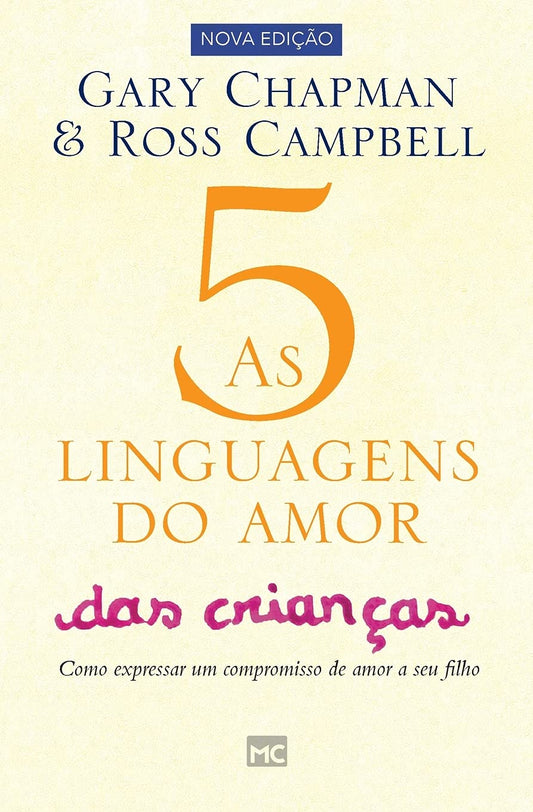 As 5 linguagens do amor das crianças: Como expressar um compromisso de amor a seu filho (Portuguese Edition)