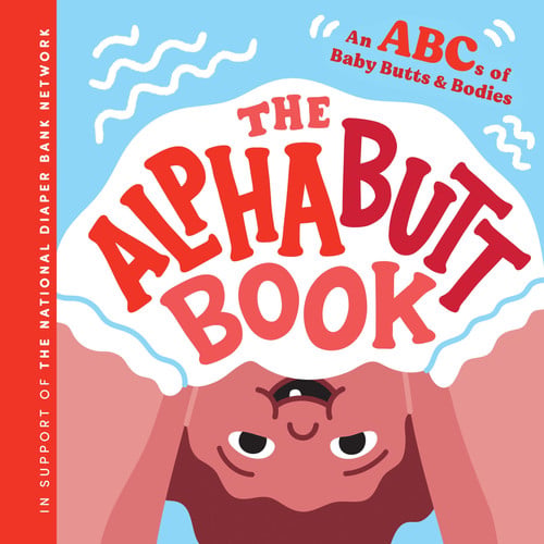 The Alphabutt Book An ABCs of Baby Butts and Bodies