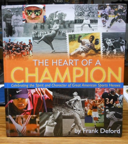 The heart of a champion: celebrating the spirit and character of great American sports heroes