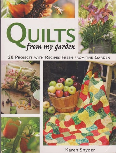 Quilts from my garden: 20 projects with recipes fresh from the garden