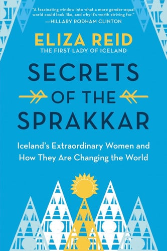 Secrets of the Sprakkar Iceland's Extraordinary Women and how They are Changing the World