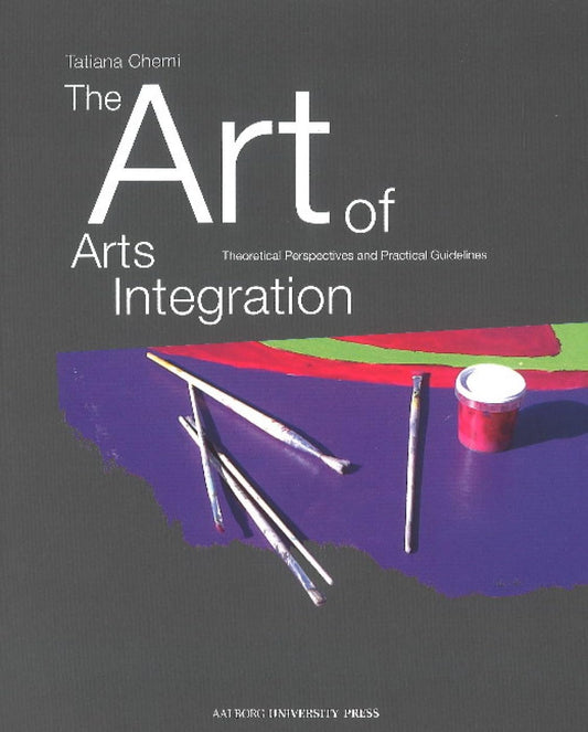 The Art of Arts Integration:: Theoretical Perspectives and Practical Guidelines