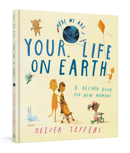 Your Life on Earth A Record Book for New Humans Your Life on Earth: A Baby Album