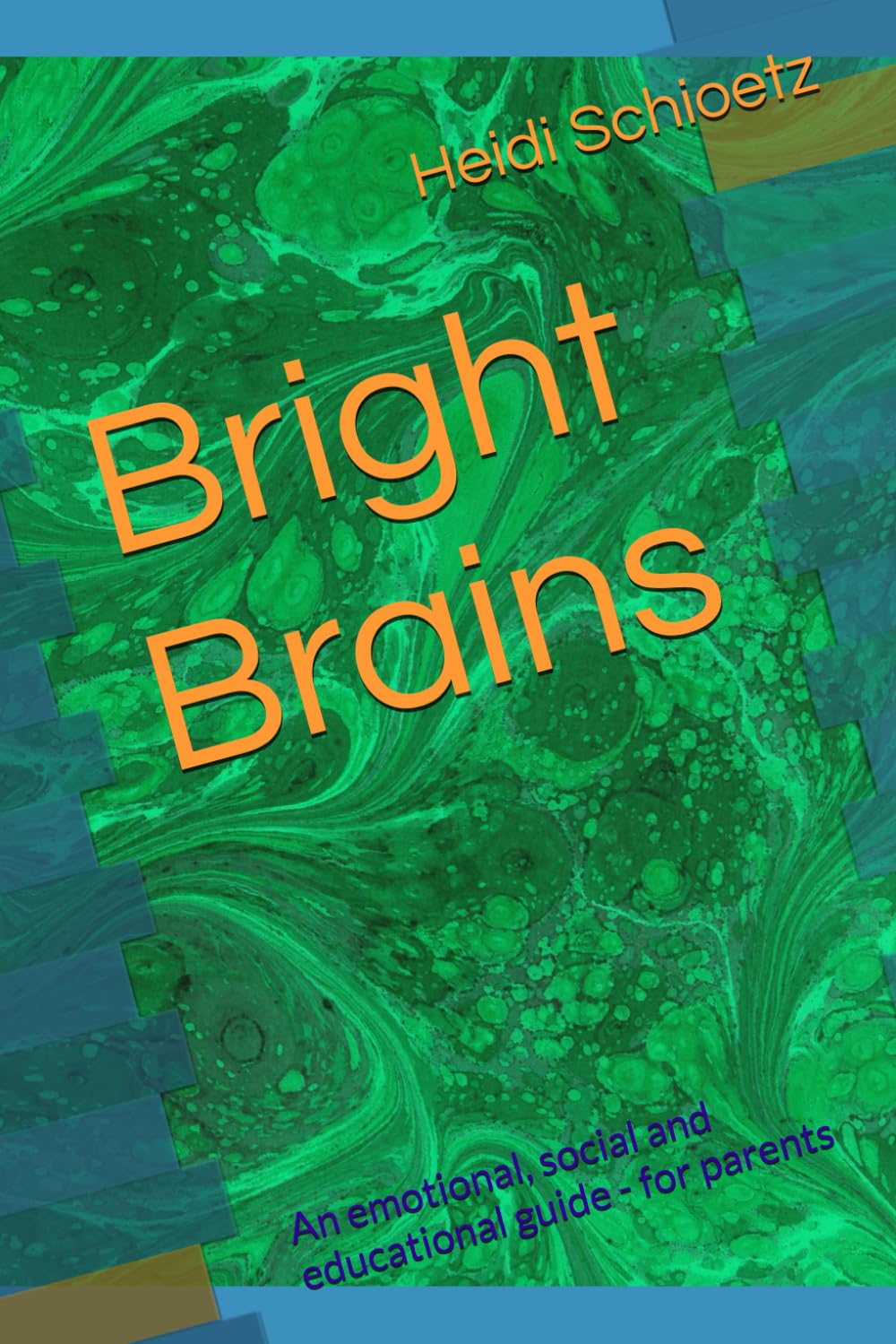 Bright Brains: An emotional, social and educational guide - for parents