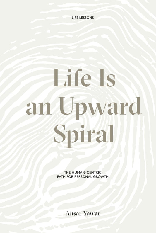 Life Is an Upward Spiral: The Human-Centric Path for Personal Growth