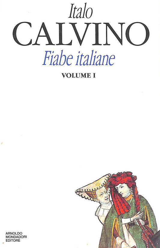 Fiabe italiane: Raccolte dalla tradizione popolare durante gli ultimi cento anni e trascritte in lingua dai vari dialetti (I Libri di Italo Calvino) (Italian Edition) - 7596