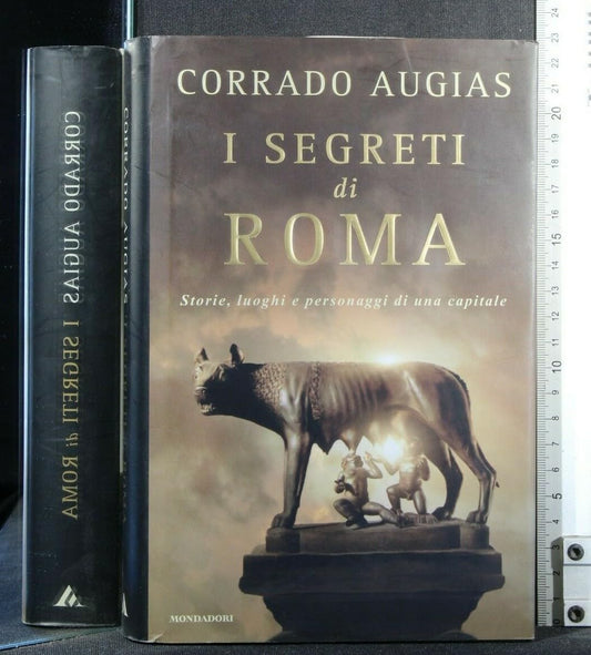 I segreti di Roma. Storie, luoghi e personaggi di una capitale.