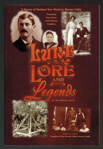 Lure, Lore, and Legends A History of Northern New Mexico's Moreno Valley