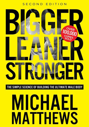 Bigger Leaner Stronger The Simple Science of Building the Ultimate Male Body