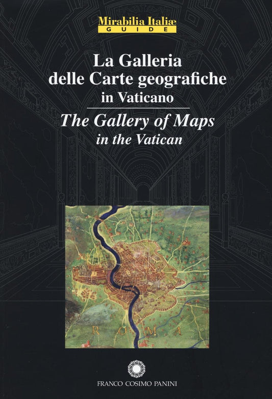 La Galleria delle Carte Geografiche in Vaticano. The Gallery of Maps in the Vatican