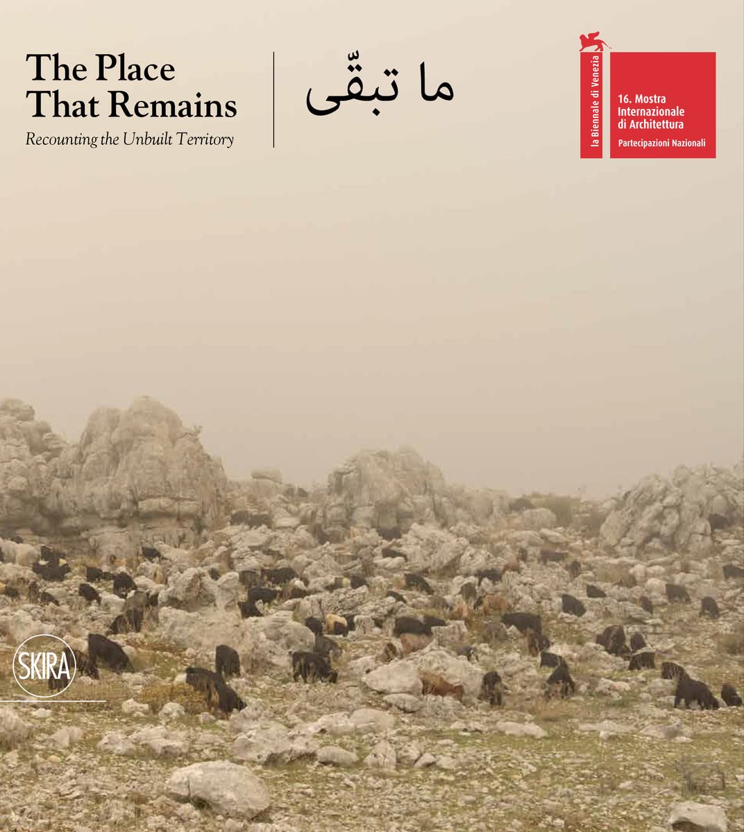 THE PLACE THAT REMAINS RECOUNTING THE UNBUILT TERRITORY /ANGLAIS
