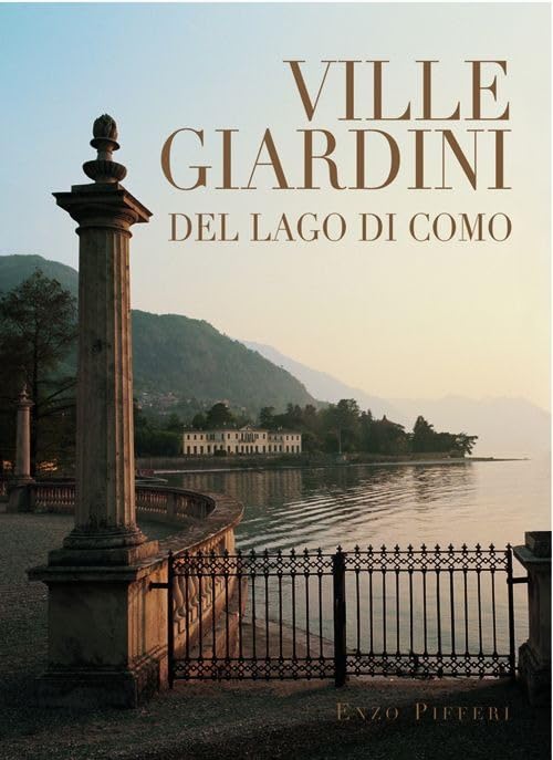 Ville e Giardini Del Lago Di Como: Villas and Gardens by Lake Como