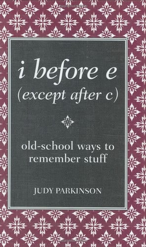 I before E (except after C): old-school ways to remember stuff