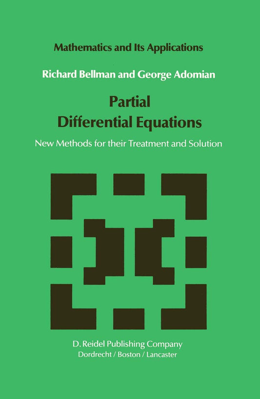 Partial Differential Equations: New Methods for Their Treatment and Solution (Mathematics and Its Applications, 15) - 245