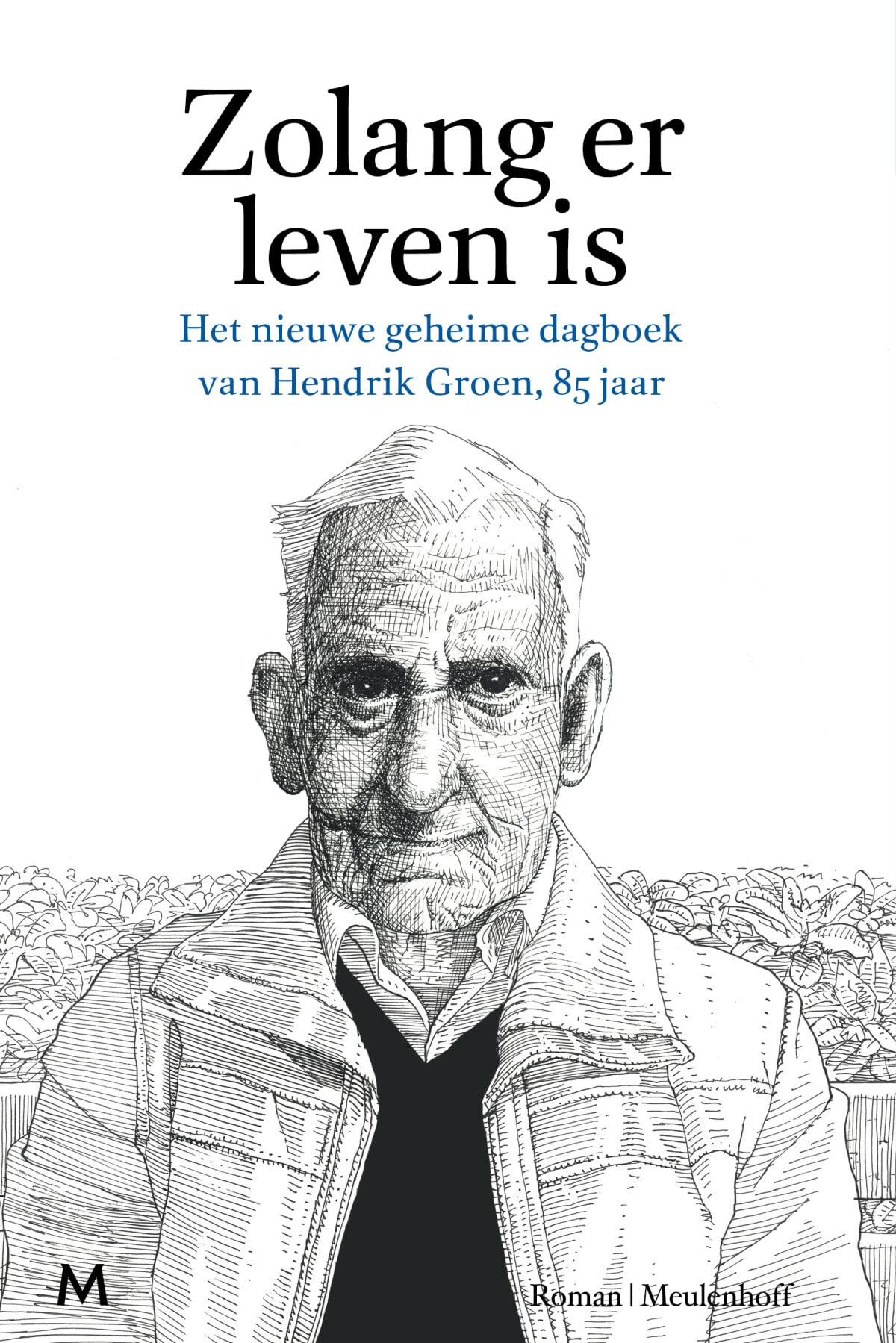 Zolang er leven is: het nieuwe geheime dagboek van Hendrik Groen, 85 jaar : roman (Dutch Edition)