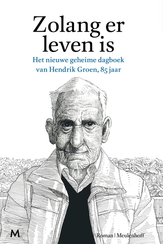 Zolang er leven is: het nieuwe geheime dagboek van Hendrik Groen, 85 jaar : roman (Dutch Edition)