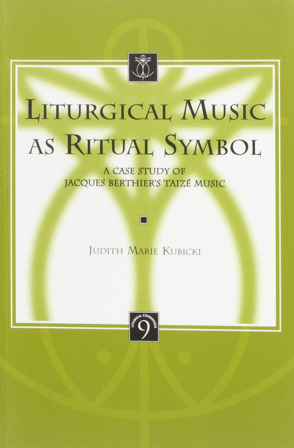 Liturgical Music as Ritual Symbol A Case Study of Jacques Berthier's Taize Music (Liturgia Condenda)