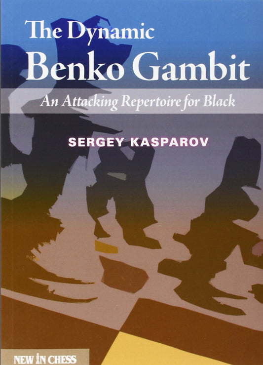 The Dynamic Benko Gambit: An Attacking Repertoire for Black - 2465