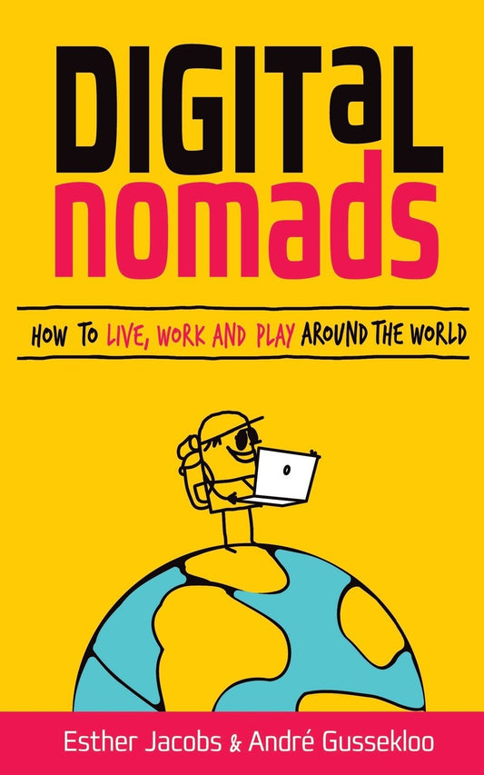 Digital Nomads: How to Live, Work and Play Around the World - 7495