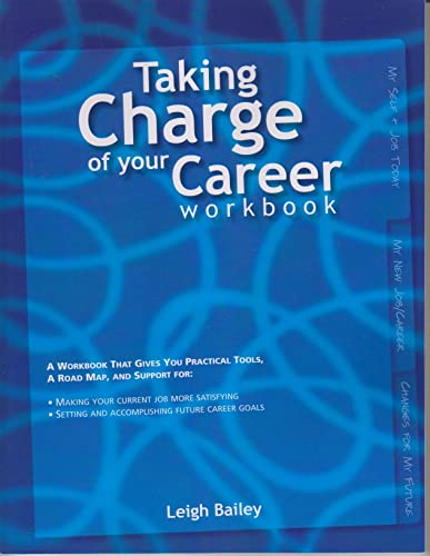 Taking Charge of Your Career - Workbook: A Workbook That Gives You Practical Tools, A Road Map, and Support - 4608