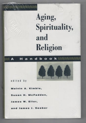 Aging, spirituality, and religion: a handbook