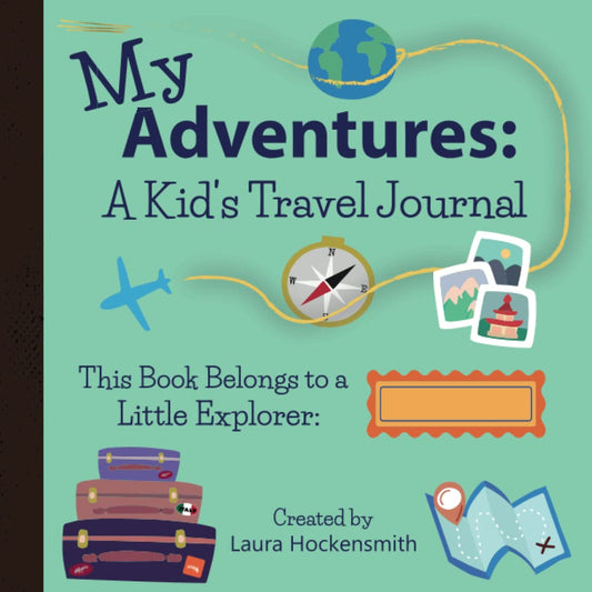 My Adventures: A Kid's Travel Journal: A Journal for Little Explorers by the Kiba Tales Book Series