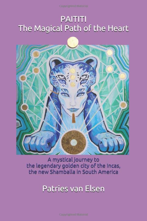 PAITITI The Magical Path of the Heart: A mystical journey to the legendary golden city of the Incas, the new Shamballa in South America - 6722