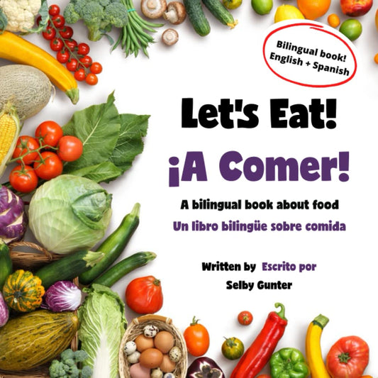 Let's Eat! ¡A Comer!: A bilingual book about food in English and Spanish for kids. Nonfiction easy reader for language learning. English/Spanish Edition - 2456