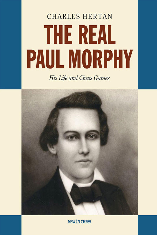 Real Paul Morphy: His Life and Chess Games